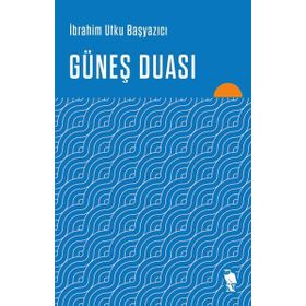 Güneş Duası - İbrahim Utku Başyazıcı