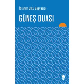 Güneş Duası - İbrahim Utku Başyazıcı