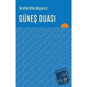 Güneş Duası - İbrahim Utku Başyazıcı