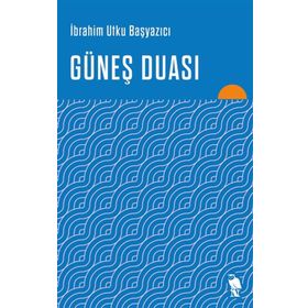 Güneş Duası - İbrahim Utku Başyazıcı