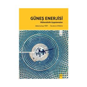 Güneş Enerjisi Mühendislik Uygulamaları - Abdulvahap Yiğit