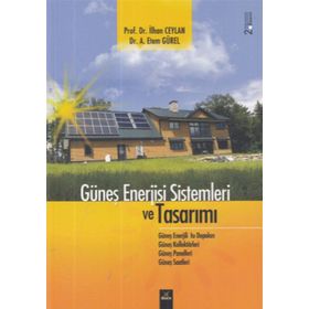 Güneş Enerjisi Sistemleri ve Tasarımı - A. Etem Gürel