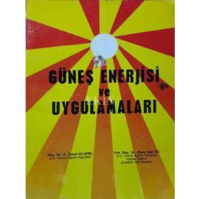 GÜNEŞ ENERJISI VE UYGULAMALARI - H. HÜSEYİN ÖZTÜRK