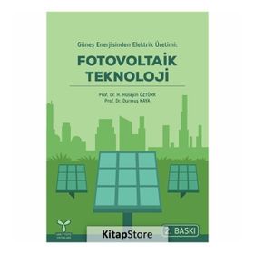 GÜNEŞ ENERJISINDEN ELEKTRIK ÜRETIMI FOTOVOLTAIK TEKNOLOJI - DURMUŞ KAYA;H. HÜSEYIN ÖZTÜRK