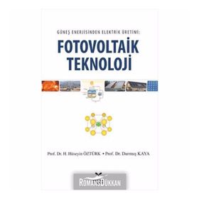 GÜNEŞ ENERJISINDEN ELEKTRIK ÜRETIMI FOTOVOLTAIK TEKNOLOJI - DURMUŞ KAYA;H. HÜSEYIN ÖZTÜRK