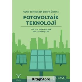 GÜNEŞ ENERJISINDEN ELEKTRIK ÜRETIMI FOTOVOLTAIK TEKNOLOJI - DURMUŞ KAYA;H. HÜSEYIN ÖZTÜRK