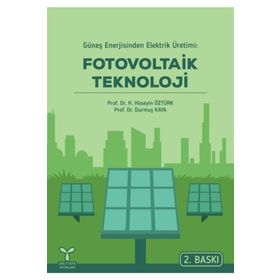 GÜNEŞ ENERJISINDEN ELEKTRIK ÜRETIMI FOTOVOLTAIK TEKNOLOJI - DURMUŞ KAYA;H. HÜSEYIN ÖZTÜRK