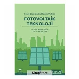 GÜNEŞ ENERJISINDEN ELEKTRIK ÜRETIMI FOTOVOLTAIK TEKNOLOJI - DURMUŞ KAYA;H. HÜSEYIN ÖZTÜRK
