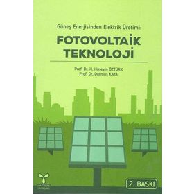 GÜNEŞ ENERJISINDEN ELEKTRIK ÜRETIMI FOTOVOLTAIK TEKNOLOJI - DURMUŞ KAYA;H. HÜSEYIN ÖZTÜRK