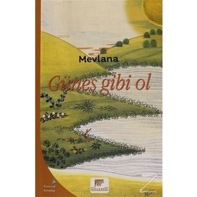 Güneş Gibi Ol - mevlana celalettin rumi