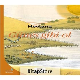 Güneş Gibi Ol - mevlana celalettin rumi