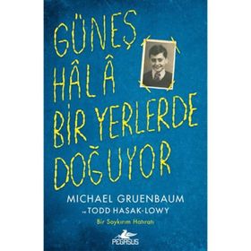 Güneş Hala Bir Yerlerde Doğuyor - Michael Gruenbaum Todd Hasak