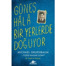 Güneş Hala Bir Yerlerde Doğuyor - Michael Gruenbaum Todd Hasak