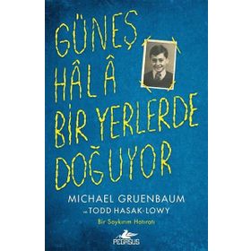 Güneş Hala Bir Yerlerde Doğuyor - Michael Gruenbaum Todd Hasak