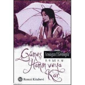 GÜNEŞ HANIM VEYA KAR - ARMAĞAN ETHEMOĞLU