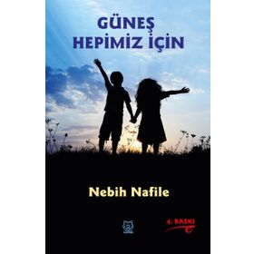 GÜNEŞ HEPIMIZ İÇIN - Nebih Nafile