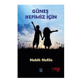 GÜNEŞ HEPIMIZ İÇIN - Nebih Nafile