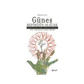 Güneş Hepimizin Olacak - Mehmet Kılıç