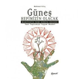 Güneş Hepimizin Olacak - Mehmet Kılıç