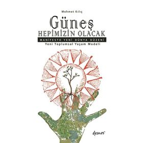 Güneş Hepimizin Olacak - Mehmet Kılıç