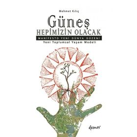 Güneş Hepimizin Olacak - Mehmet Kılıç