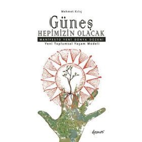 Güneş Hepimizin Olacak - Mehmet Kılıç
