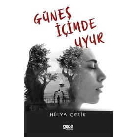 Güneş İçimde Uyur - Hülya Çelik