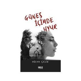 Güneş İçimde Uyur - Hülya Çelik