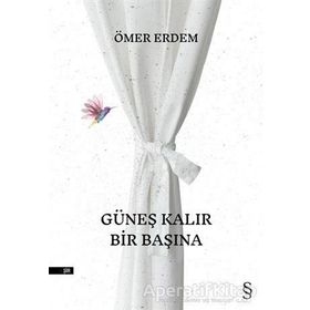 Güneş Kalır Bir Başına - Ömer Erdem