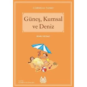 Güneş, Kumsal ve Deniz - Cornelia Funke
