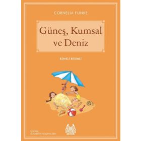 Güneş, Kumsal ve Deniz - Cornelia Funke