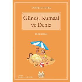 Güneş, Kumsal ve Deniz - Cornelia Funke