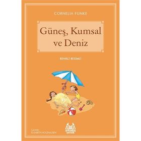 Güneş, Kumsal ve Deniz - Cornelia Funke