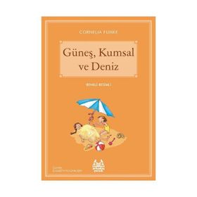 Güneş, Kumsal ve Deniz - Cornelia Funke