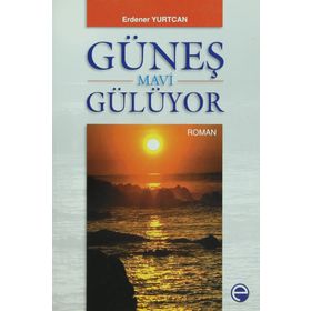 GÜNEŞ MAVI GÜLÜYOR - ERDENER YURTCAN