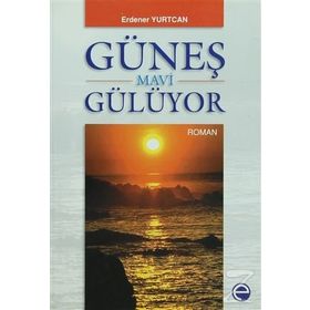 GÜNEŞ MAVI GÜLÜYOR - ERDENER YURTCAN