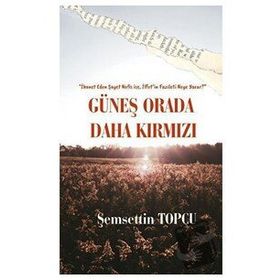 Güneş Orada Daha Kırmızı - Şemsettin Topçu