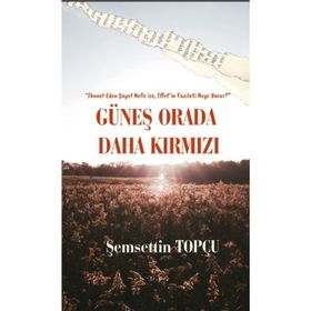 Güneş Orada Daha Kırmızı - Şemsettin Topçu