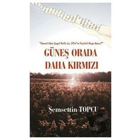 Güneş Orada Daha Kırmızı - Şemsettin Topçu