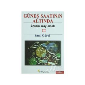 Güneş Saatinin Altında İnsanı Söylemek 2 - Sami Gürel
