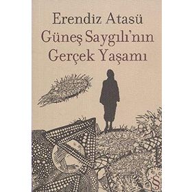 Güneş Saygılının Gerçek Yaşamı - Erendiz Atasü
