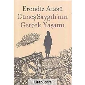 Güneş Saygılının Gerçek Yaşamı - Erendiz Atasü