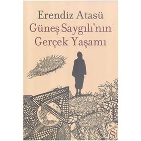 Güneş Saygılının Gerçek Yaşamı - Erendiz Atasü