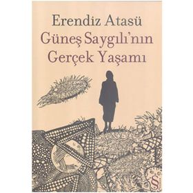 Güneş Saygılının Gerçek Yaşamı - Erendiz Atasü