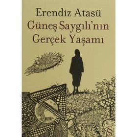 Güneş Saygılının Gerçek Yaşamı - Erendiz Atasü