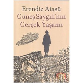 Güneş Saygılının Gerçek Yaşamı - Erendiz Atasü