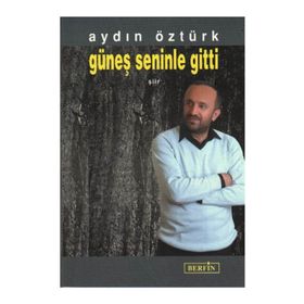 GÜNEŞ SENINLE GITTI - AYDIN ÖZTÜRK