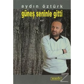 GÜNEŞ SENINLE GITTI - AYDIN ÖZTÜRK