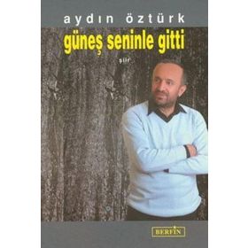 GÜNEŞ SENINLE GITTI - AYDIN ÖZTÜRK