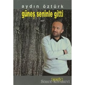 GÜNEŞ SENINLE GITTI - AYDIN ÖZTÜRK
